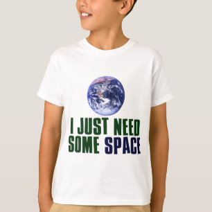 私はちょうど宇宙を必要とします Tシャツ