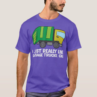 私はちょうど本当にごみトラックが好き、大丈夫おもしろいギャーブ Tシャツ