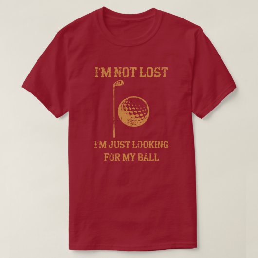 私はちょうど私のボールゴルフを探していおもしろいる Tシャツ (デザイン正面)
