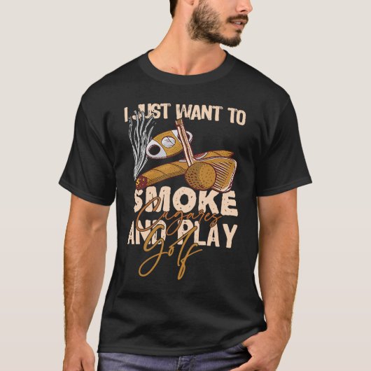 私はちょうど葉巻とゴルフを吸いたい遊 Tシャツ (正面)