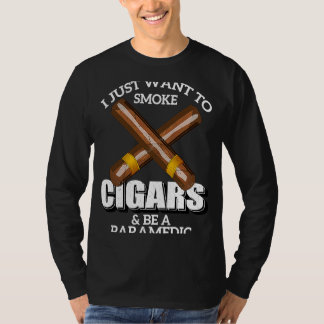 私はちょうど葉巻を吸って、救急医療隊員パーになりたい Tシャツ