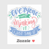 私はちょうど誰もが何だったと言っ考えた |おもしろい引用文 シール (シート)