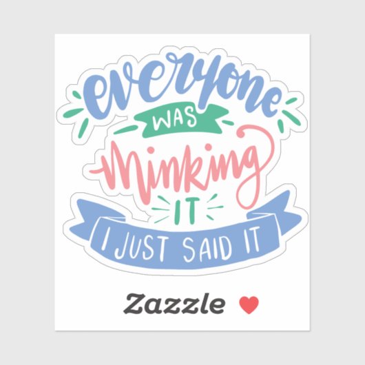 私はちょうど誰もが何だったと言っ考えた |おもしろい引用文 シール (シート)