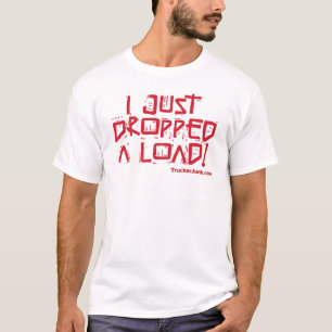私はちょうど負荷を落としました Tシャツ