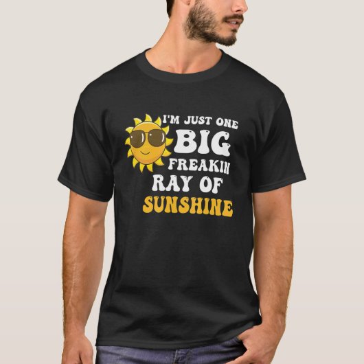 私はちょうど1つの大きなFreakin Ray Of Sunshine Summer 1 Tシャツ (正面)