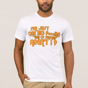 私はちょうど1匹の大きいFの***のingの喜び…です Tシャツ