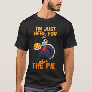 私はちょうど、パイ感謝祭の七面鳥のためにここに来たところです Tシャツ