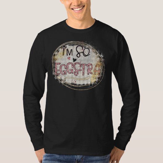 私はちょうどEggstraイースターやる気を起こさせる先生E Tシャツ (正面)