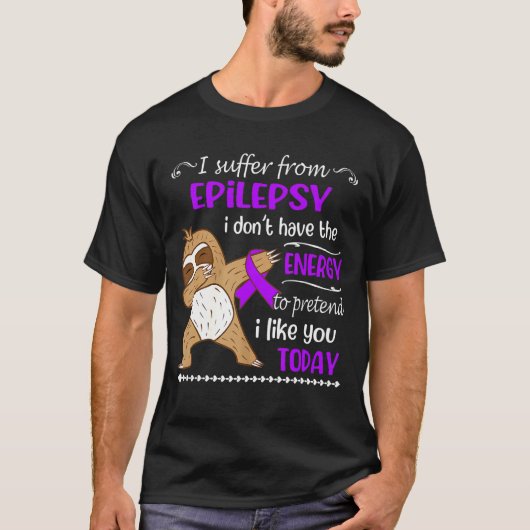 私はてんかんの発作に苦しんでエネルギーが乏しい Tシャツ (正面)