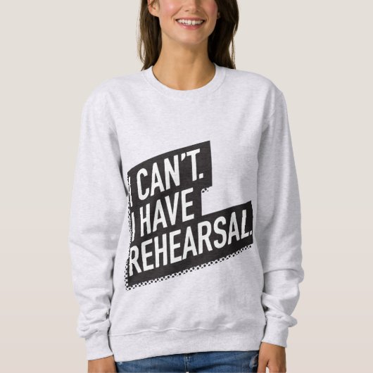 私はできません。 私はリハーサルを有します。 80sインスパイアブロックの文字 スウェットシャツ (正面)