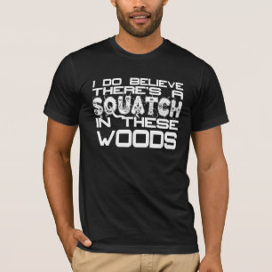 私はですこれらの森のティーのSquatchそこに信じます Tシャツ