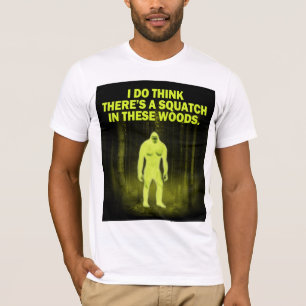 私はですこれらの森のsquatchそこに考えます tシャツ