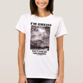 私はです片麻岩取りません花こう岩(石のユーモア)のための私を Tシャツ (正面)