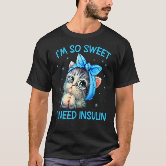 私はとても甘いのでインスリンが必要です 糖尿病啓発 キャ Tシャツ (正面)