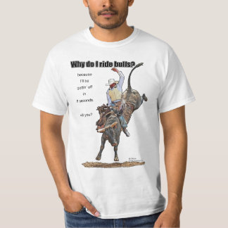 私はなぜ雄牛に乗りますか。 Tシャツ