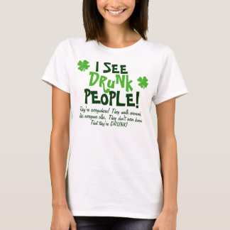 私はによってどこでもある酔った人々に会います Tシャツ