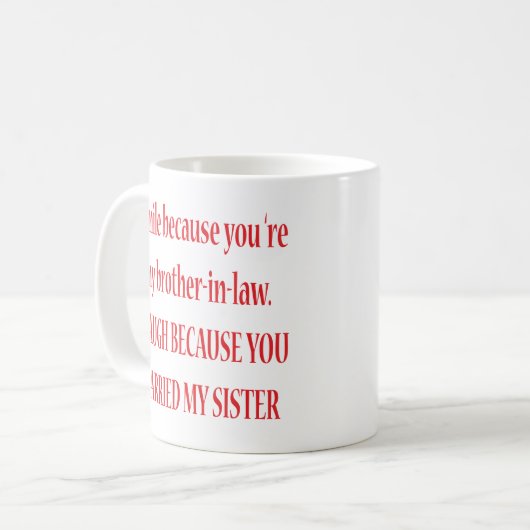 私はのであなたは私の義理の兄弟のマグ微笑します コーヒーマグカップ (正面左)