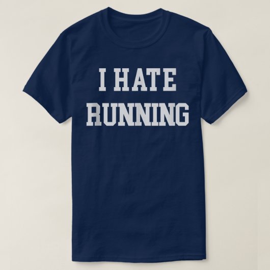 私はのランニングトレーニング運動心おもしろい走者が嫌い Tシャツ (デザイン正面)