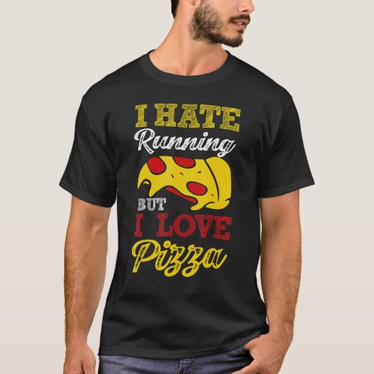 私ははランニング嫌いだがピザは大好き Tシャツ (正面)