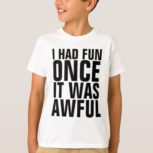 私はひどい子供のTシャツだったおもしろいとおもしろいを持っていた Tシャツ (正面)
