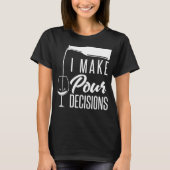 私はひどい選択をする 洒落た ワイン アルコール 試飲 Tシャツ (正面)