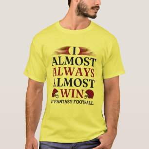 私はほとんど常にファンタジーサッカーT-Sで勝つ Tシャツ