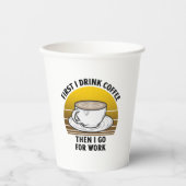 私はまずコーヒーを飲み、それから仕事に行く 紙コップ (正面)