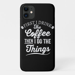 私はまずコーヒーを飲み、それから物をする iPhone 11 ケース