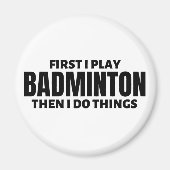 私はまずバドミ遊ントンです。それから私は何かをする マグネット (正面)