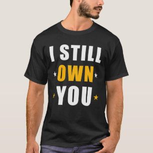 私はまだあなたを所有している Tシャツ