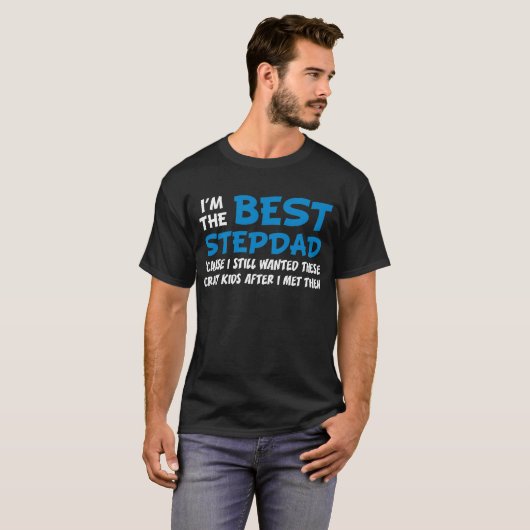 私はまだこれらの熱狂するな子供がほしいと思ったので最も最高のなStepdad Tシャツ (正面フル)