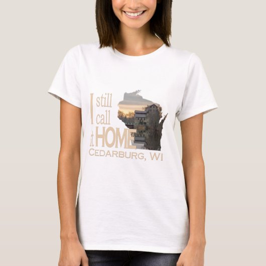 私はまだそれをCedarburg家のWIと呼びます Tシャツ (正面)