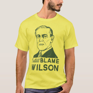 私はまだウッドロウ・ウィルソンの責任にします Tシャツ