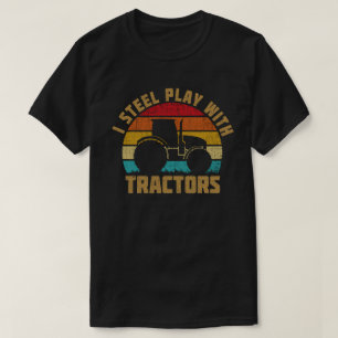 私はまだトラクタ遊ーの農家ギフトおもしろいがある Tシャツ