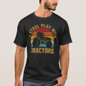 私はまだトラクタ遊ーの農家ギフトおもしろいがある Tシャツ (正面)