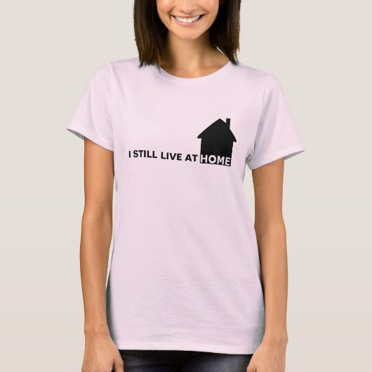 私はまだ家に住んでいる Tシャツ (正面)