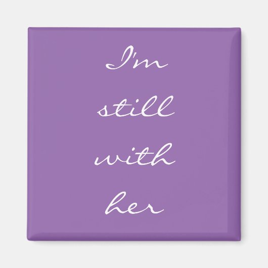 「私はまだ彼女と一緒にいる」 マグネット (正面)