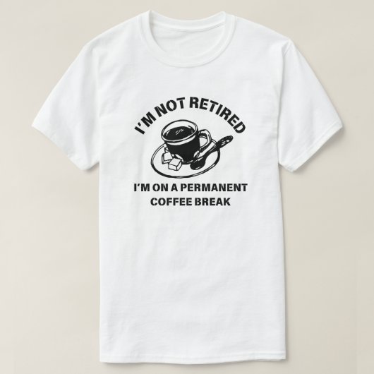 私はまだ現役 | おもしろい退職記念の引用 Tシャツ (デザイン正面)