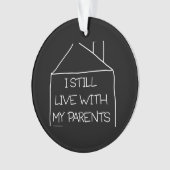 私はまだ私の親と住んでいます オーナメント (正面)