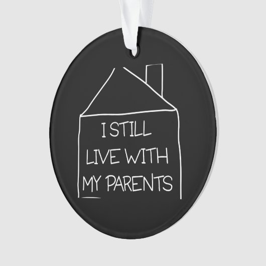 私はまだ私の親と住んでいます オーナメント (正面)