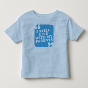 私はまだ私の親と住んでいます トドラーTシャツ