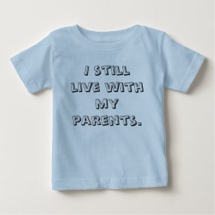私はまだ私の親と住んでいます ベビーTシャツ