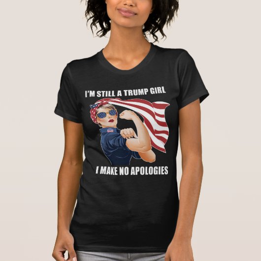私はまだ私は謝罪を切り詰めていないトランプ女だ Tシャツ (正面)