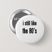 私はまだ80年代を好みます 缶バッジ (正面&裏面)