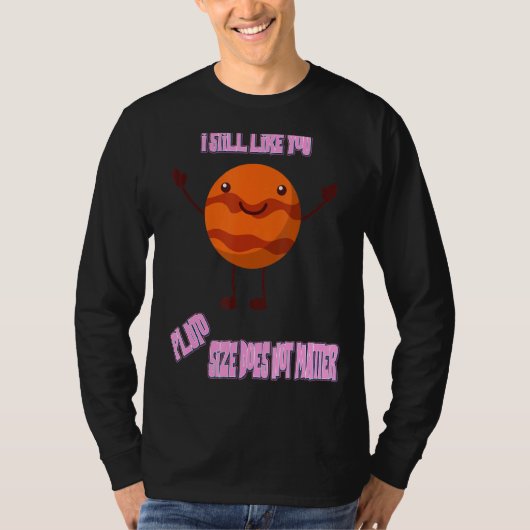 私はまだPluto Nerdy Scienceのジョークおもしろいを好む Tシャツ (正面)