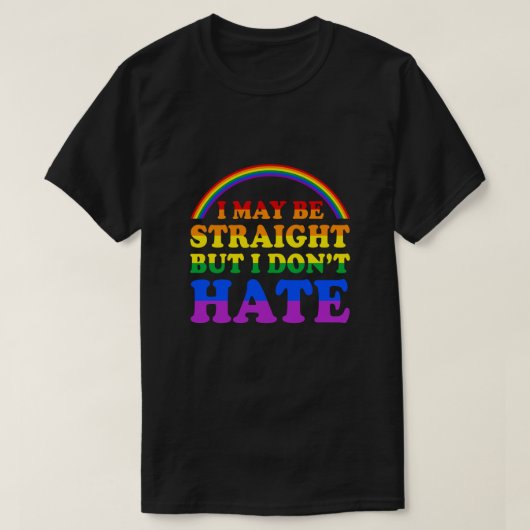 私はまっすぐかもしれないが、LGBT誇りを持ったプライドは嫌いだ Tシャツ (デザイン正面)