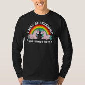 私はまっすぐかもしれないが、Lgbt Unicorn Prは嫌いではない Tシャツ (正面)