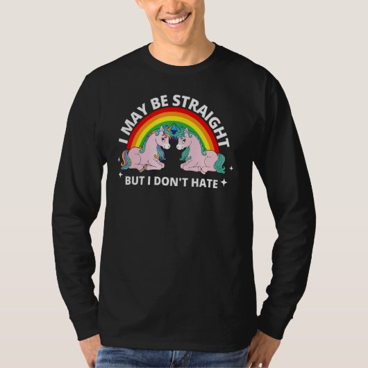 私はまっすぐかもしれないが、Lgbt Unicorn Prは嫌いではない Tシャツ (正面)