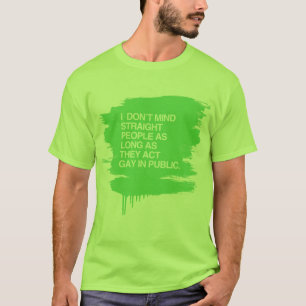 私はまっすぐな人々を限り気にしません Tシャツ