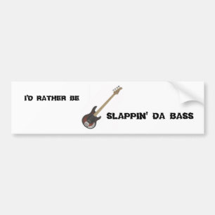 私はむしろあります: Slappin Daの低音 バンパーステッカー
